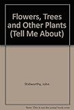 Flowers, trees & other plants