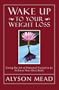 Wake Up to Your Weight Loss: Using the Art of Personal Narrative to Achieve Your Best Body