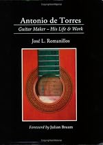 Antonio De Torres, Guitar Maker: His Life and Work (Yehudi Menuhin music guides)