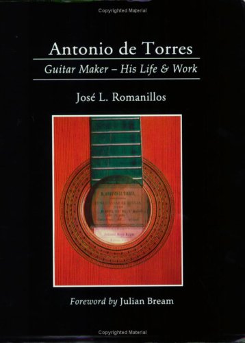 Antonio De Torres, Guitar Maker: His Life and Work (Yehudi Menuhin music guides)