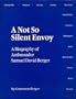 A Not So Silent Envoy: A Biography of Ambassador Samuel David Berger