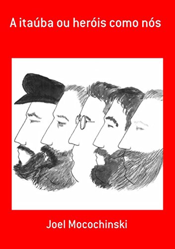 A Itaúba Ou Heróis Como Nós (Portuguese Edition)