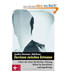 Zerrissen zwischen Extremen: Leben mit einer Borderline-St�rung. Hilfen f�r Betroffene und Angeh�rige