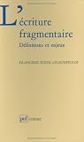 L'écriture fragmentaire: Définitions et enjeux (Écriture)