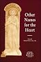Other names for the heart: New and selected poems, 1964-1984