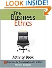 The Business Ethics Activity Book: 50 Exercises for Promoting Integrity at Work