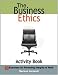 The Business Ethics Activity Book: 50 Exercises for Promoting Integrity at Work