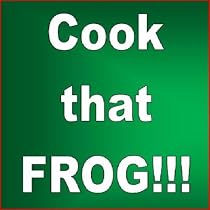 Cook that Frog!!! - 3 Shocking Frog's Legs Recipes that Will Keep Them Begging for More!!!-From Free Kindle Books Library Click to Download Free Kindle Book -> Cook that Frog!!! - 3 Shocking Frog's Legs Recipes that Will Keep Them Begging for More!!!
