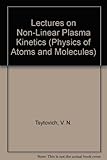 Lectures on non-linear plasma kinetics