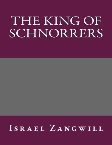 The King of Schnorrers, by Israel Zangwill
