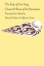 The Echo of Our Song: Chants and Poems of the Hawaiians