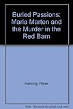 Buried passions : Maria Marten & the red barn murder