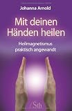 Produkt-Bild: Mit deinen H&auml;nden heilen - Heilmagnetismus praktisch angewandt