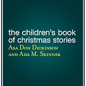 The Children’s Book of Christmas Stories | [Asa Don Dickinson (editor), Ada M. Skinner, Charles Dickens, Hans Christian Andersen, Susan Coolidge, Elizabeth Harrison]