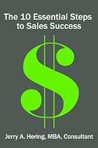 Click to Download Free Kindle Book -> The 10 Essential Steps To Sales Success (How To Crush It In Sales)