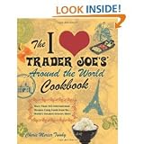  : The I Love Trader Joe's Around the World Cookbook: More than 150 International RecipesUsingFoods fromtheWorld's Greatest Grocery Store