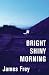 : Bright Shiny Morning