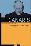 Canaris: Hitlers Abwehrchef - Michael Mueller