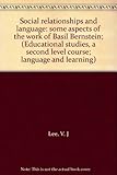 Social relationship and language : some aspects of the work of Basil Bernstein