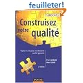 Construisez votre qualit� : Toutes les cl�s pour une d�marche qualit� gagnante