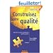 Construisez votre qualit� : Toutes les cl�s pour une d�marche qualit� gagnante