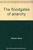 The floodgates of anarchy