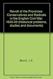 The revolt of the provinces : Conservatives and Radicals in the English Civil War, 1630-1650