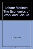Labour markets : the economics of work and leisure