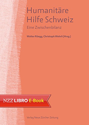Humanitäre Hilfe Schweiz: Eine Zwischenbilanz (German Edition)