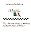 Books : How To Cook Pizza, The Ultimate Pizza Cookbook