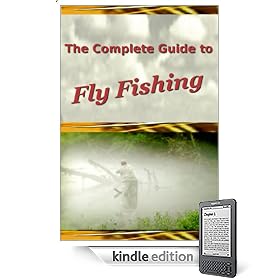 The Complete Guide to Fly Fishing (Kindle Edition) The Complete Guide to Fly Fishing (Kindle Edition)