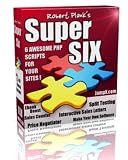 Super Six: Grab Six Super PHP Scripts That Will Create More Impact On Your Web Site And Put More Profits In The Bank!  AAA+++