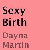 Sexy Birth | [Danya Martin]