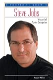 Steve Jobs: Wizard of Apple Computer (People to Know)