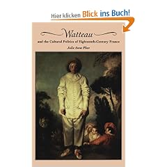 Watteau and the Cultural Politics of Eighteenth-Century France