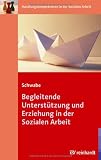 Produkt-Bild: Begleitende Unterst&uuml;tzung und Erziehung in der Sozialen Arbeit