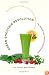 Green Smoothie Revolution: The Radical Leap Towards Natural Health