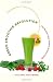 Books : Green Smoothie Revolution: The Radical Leap Towards Natural Health