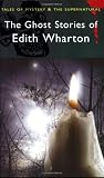 Ghost Stories of Edith Wharton (Wordsworth Mystery & Supernatural) (Tales of Mystery & the Supernatural)