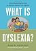 What is Dyslexia?: A Book Explaining Dyslexia for Kids and Adults to Use Together