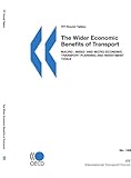 The Wider Economic Benefits of Transport: Macro-, Meso- and Micro-economic Transport Planning and Investment Tools (Itf Round Tables)-