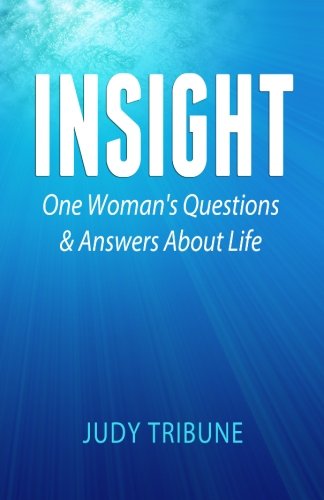 Insight: One Woman's Questions & Answers About Life
