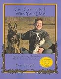 Get Connected with Your Dog. Emphasizing the Relationship While Training Your Do