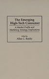 The Emerging High-Tech Consumer: A Market Profile and Marketing Strategy Implications