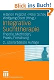 Integrative Suchttherapie: Theorie, Methoden, Praxis, Forschung