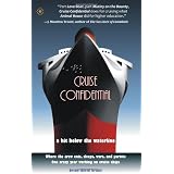 Cruise Confidential: A Hit Below the Waterline: Where the Crew Lives, Eats, Wars, and Parties. One Crazy Year Working on Cruise Ships (Travelers' Tales)