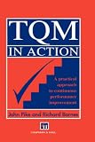 Tqm in Action : A Practical Approach to Continuous Performance Improvement