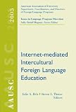 AAUSC 2005: Internet-mediated Intercultural Foreign Language Education (Aausc Issues in Language Program Direction)