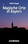Magische Orte in Bayern