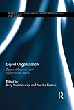 Liquid organization : Zygmunt Bauman and organization theory
